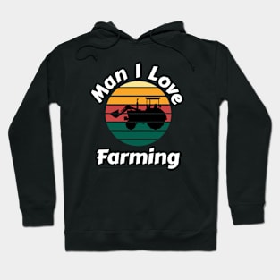 Man I Love Farming Hoodie